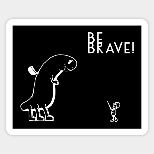 BE BRAVE! Sticker by NoirPineapple